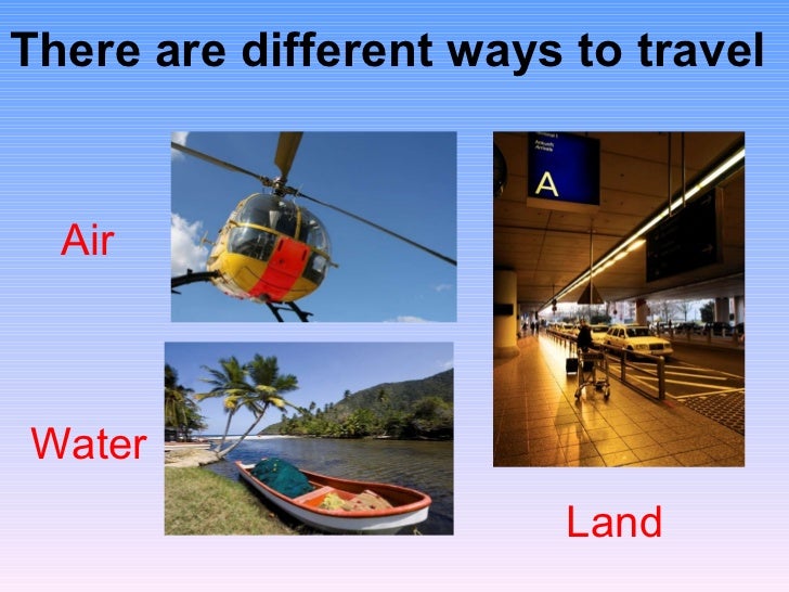 travelling topic The main three ways of traveling over land
